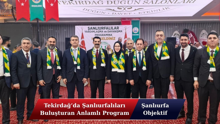 Tekirdağ’da Şanlıurfalıları Buluşturan Anlamlı Program